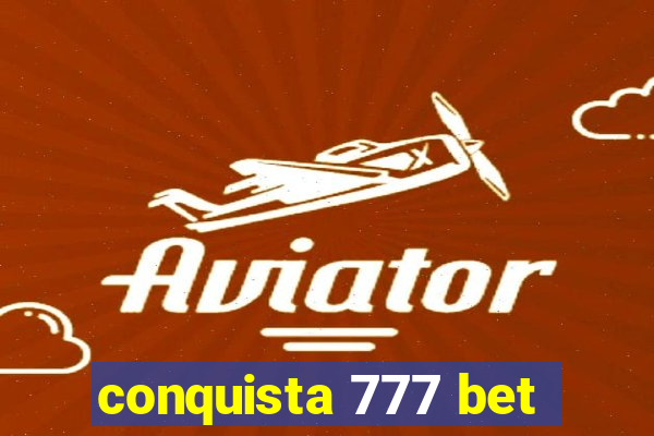 conquista 777 bet